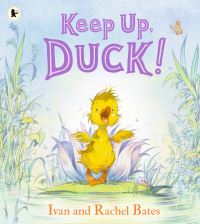 Book Cover for Keep Up, Duck! by Ivan Bates, Rachel Bates