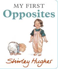 Book Cover for My First Opposites by Shirley Hughes,  Shirley Hughes