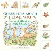 Book Cover for Guess How Much I Love You. Out and About in 100 Words by Sam McBratney