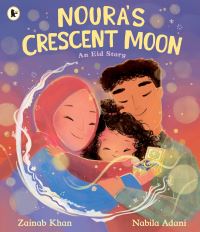 Book Cover for Noura's Crescent Moon by Zainab Khan