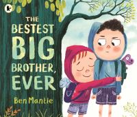 Book Cover for The Bestest Big Brother, Ever by Ben Mantle