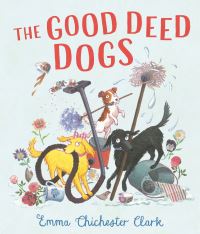 Book Cover for The Good Deed Dogs by Emma Chichester Clark