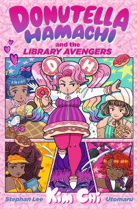 Book Cover for Donutella Hamachi and the Library Avengers by Kim Chi, Stephan Lee