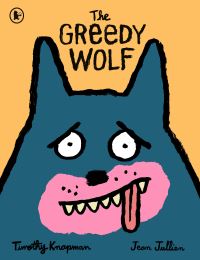 Book Cover for The Greedy Wolf by Timothy Knapman