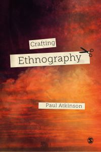 Book Cover for Crafting Ethnography by Paul Atkinson