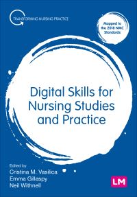 Book Cover for Digital Skills for Nursing Studies and Practice by Cristina M Vasilica, Emma Gillaspy, Neil Withnell