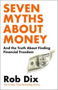 Book Cover for Seven Myths About Money and How to Really Find Financial Freedom by Robert A Dix