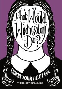 Book Cover for What Would Wednesday Do? by Pop Press