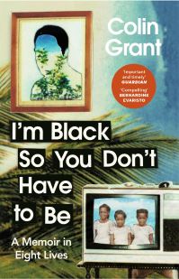 Book Cover for I'm Black So You Don't Have to Be by Colin Grant