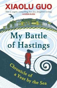 Book Cover for My Battle of Hastings by Xiaolu Guo