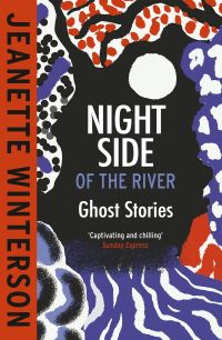 Book Cover for Night Side of the River by Jeanette Winterson