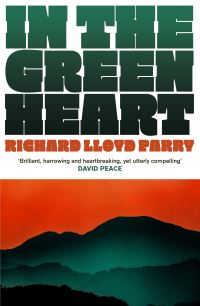 Book Cover for In the Green Heart by Richard Lloyd Parry
