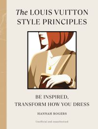 Book Cover for The Louis Vuitton Style Principles by Hannah Rogers