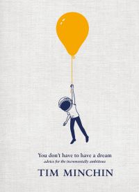 Book Cover for You Don't Have to Have a Dream by Tim Minchin