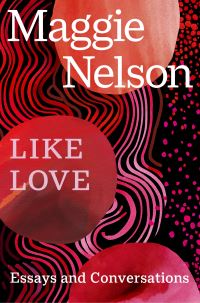 Book Cover for Like Love by Maggie Nelson
