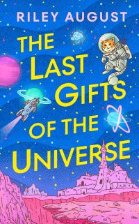 Book Cover for The Last Gifts of the Universe by Riley August