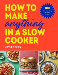 Book Cover for How to Make Anything in a Slow Cooker by Hayley Dean
