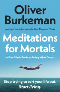 Book Cover for Meditations for Mortals by Oliver Burkeman
