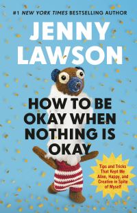 Book Cover for How to Be Okay When Nothing Is Okay by Jenny Lawson