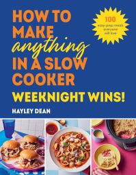 Book Cover for How to Make Anything in a Slow Cooker Weeknight Wins! by Hayley Dean