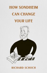 Book Cover for How Sondheim Can Change Your Life by Richard W Schoch