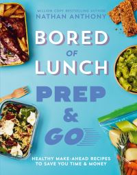 Book Cover for Bored of Lunch. Prep & Go by Nathan Anthony