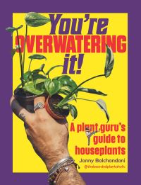 Book Cover for You're Overwatering It! by Jonny Balchandani
