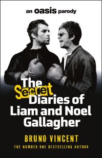Book Cover for The Secret Diaries of Liam and Noel Gallagher by Bruno Vincent