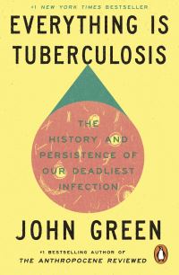 Book Cover for Everything Is Tuberculosis by John Green
