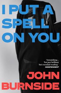 Book Cover for I Put a Spell on You by John Burnside