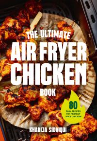 Book Cover for The Ultimate Air Fryer Chicken Book by Khadija Siddiqui
