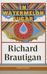 Book Cover for In Watermelon Sugar by Richard Brautigan
