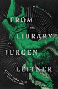 Book Cover for From the Library of Jurgen Leitner by Premee Mohamed, Jonathan Sims