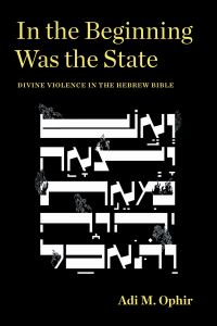 Book Cover for In the Beginning Was the State by Adi Ophir, Adi Ophir