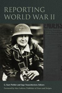 Book Cover for Reporting World War II by G Kurt Piehler, Ingo Trauschweizer