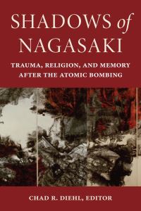 Book Cover for Shadows of Nagasaki by Chad Diehl,  Brian BurkeGaffney,  Chad R Diehl,  Anna Gasha,  Anthony Richard Haynes,  Michele M Mason,  Gwyn McClelland,  Tokusaburo Nagai,  Maika Nakao