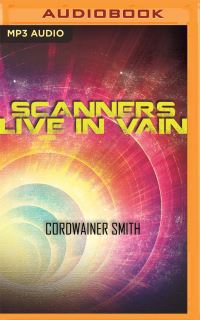 Book Cover for Scanners Live in Vain by Cordwainer Smith