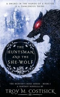 Book Cover for The Huntsman and the She-Wolf by Troy M Costisick