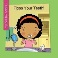 Book Cover for Floss Your Teeth! by Katie Marsico