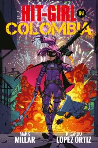Book Cover for Hit-Girl in Columbia by Mark Millar, Sunny Gho