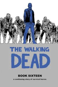 Book Cover for The Walking Dead. Book 16 by Robert Kirkman