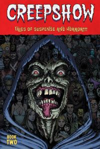 Book Cover for Creepshow Deluxe Edition Book Two by Chip Zdarsky, James Stokoe, Eugenio Mira, John Ridley, Christopher Condon, John Arcudi, Acky Bright, Mike Carey