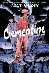 Book Cover for Clemetine Book Three by Tillie Walden, Bryce Carlson, Christopher Golden, Tom Sniegoski