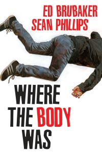 Book Cover for Where the Body Was by Ed Brubaker, Image Comics