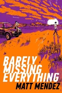 Book Cover for Barely Missing Everything by Matt Méndez