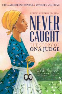 Book Cover for Never Caught by Erica Armstrong Dunbar, Kathleen Van Cleve