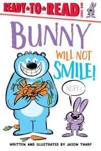Book Cover for Bunny Will Not Smile! by Jason Tharp