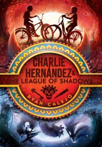 Book Cover for Charlie Hernández & The League of Shadows by Ryan Calejo