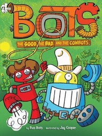 Book Cover for The Good, the Bad, and the Cowbots by Russ Bolts