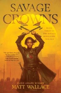 Book Cover for Savage Crowns by Matt Wallace